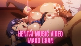 MAKO CHAN HENTAI MUSIC VIDEO